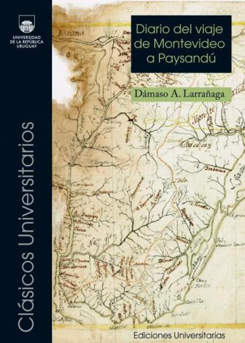 DIARIO DE VIAJE DE MONTEVIDEO A PAYSANDU | DAMASO ANTONIO LARRAÑAGA