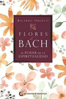 EL PODER DE LAS FLORES DE BACH | RICARDO OROZCO