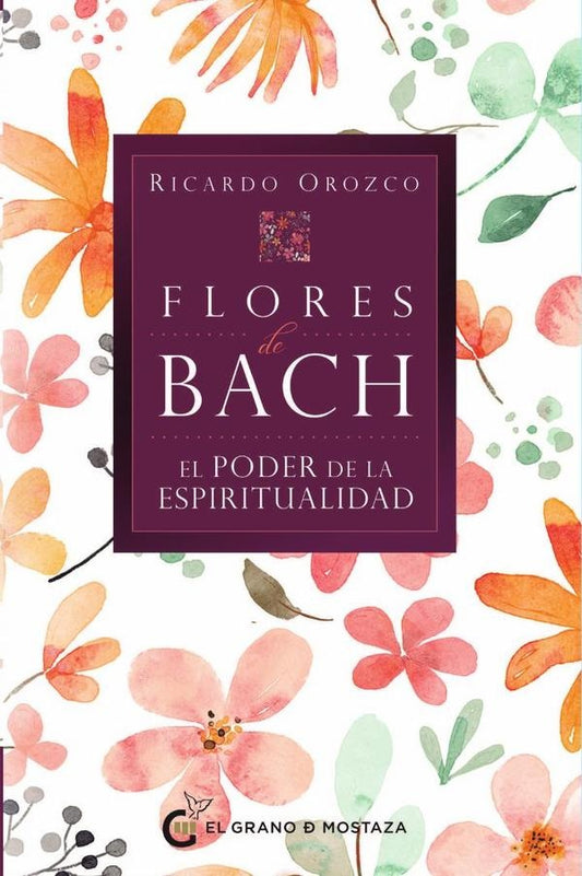 EL PODER DE LAS FLORES DE BACH | RICARDO OROZCO