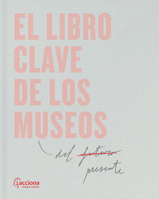 EL LIBRO CLAVE DE LOS MUSEOS | acciona living y culture
