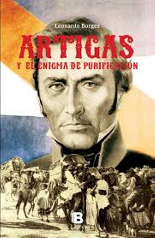 ARTIGAS Y EL ENIGMA DE PURIFICACION | Leonardo Borges