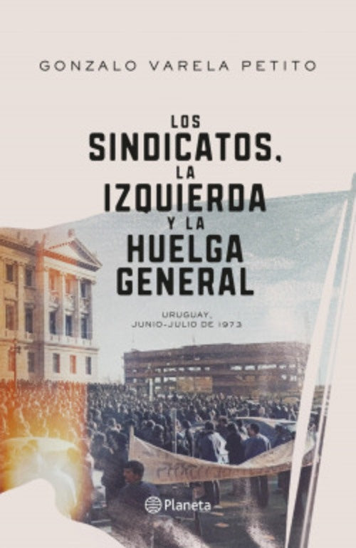 LOS SINDICATOS LA IZQUIERDA Y LA HUELGA GENERAL | Gonzalo Varela Petito