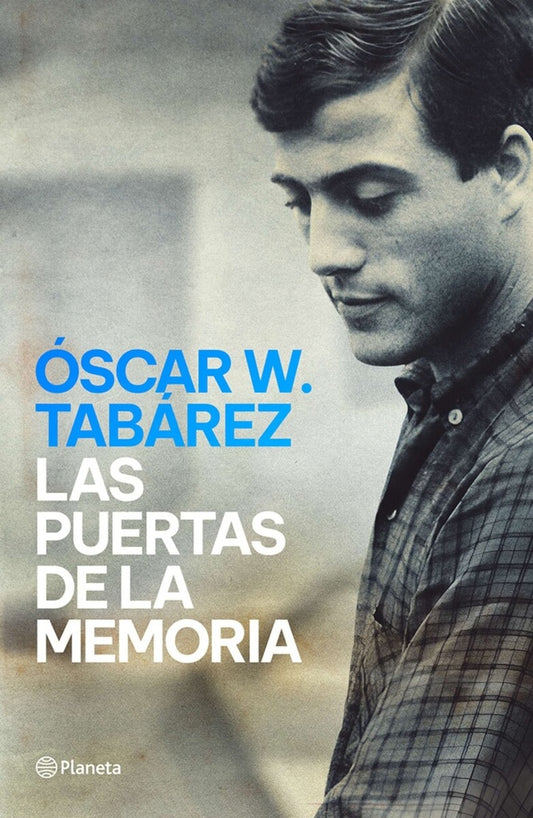 LAS PUERTAS DE LA MEMORIA | OSCAR W TABAREZ