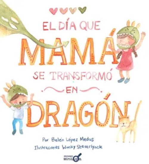 EL DÍA QUE MAMÁ SE TRANSFORMÓ EN DRAGÓN (Nuevo) | BELÉN LÓPEZ MEDUS