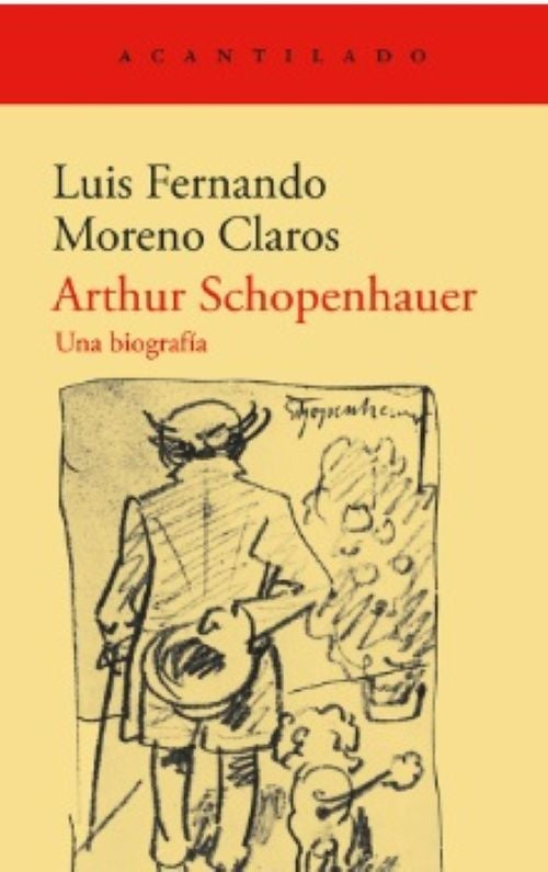 ARTHUR SCHOPENHAUER UNA BIOGRAFIA | Luis Fernando Moreno Claros
