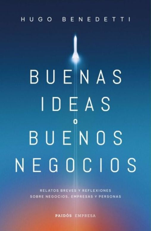 BUENAS IDEAS O BUENOS NEGOCIOS | HUGO BENEDETTI