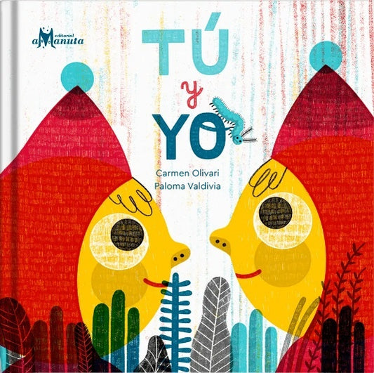 TÚ Y YO (Nuevo) | CARMEN OLIVARI / PALOMA VALDIVIA (ILUST.)