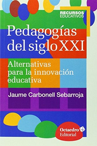 PEDAGOGIAS DEL SIGLO XXI ALTERNATIVAS PARA LA INNOVACION EDUCACION
