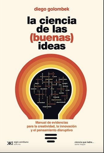 CIENCIA DE LAS (BUENAS) IDEAS, LA | DIEGO GOLOMBEK