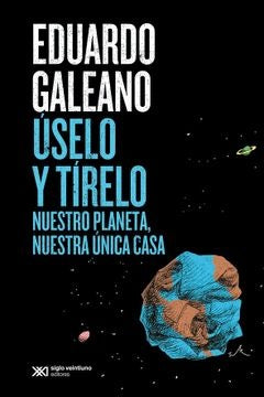USELO Y TIRELO | EDUARDO GALEANO