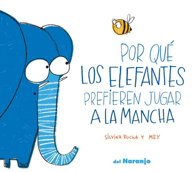 POR QUE LOS ELEFANTES PREFIEREN JUGAR A LA MANCHA | SILVINA ROCHA Y MEY