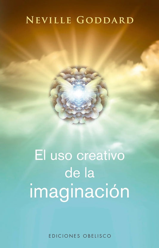 EL USO CREATIVO DE LA IMAGINACIÓN | Neville Goddard