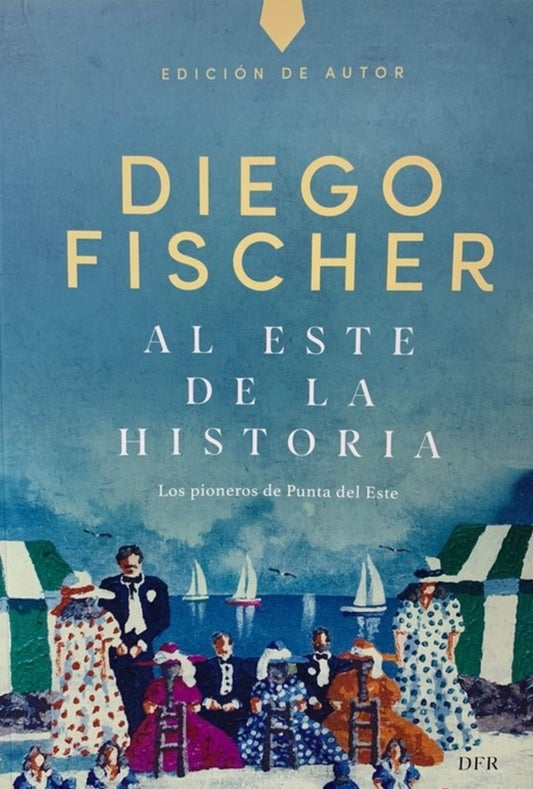 AL ESTE DE LA HISTORIA | FISCHERMAN DIEGO/ GILBERT ABEL