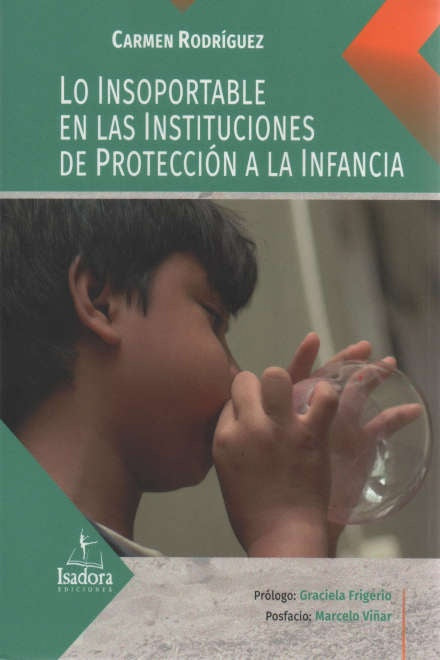 LO INSOPORTABLE EN LA INSTITUCIONES DE PROTECCION | Carmen Rodriguez