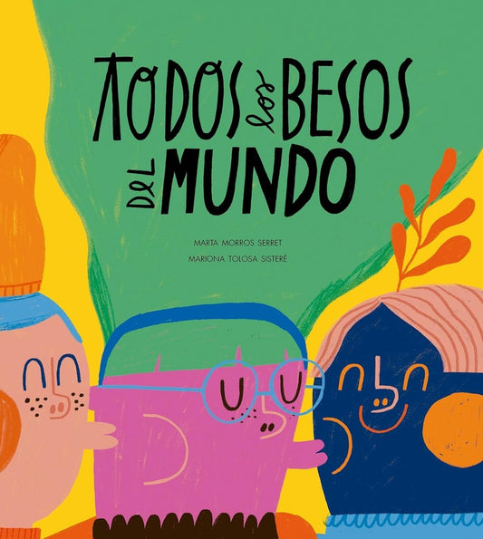 TODOS LOS BESOS DEL MUNDO | Marta Morros Serret - Mariona Tolosa Sistere