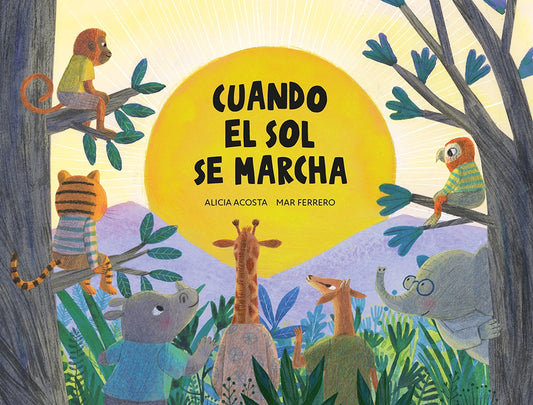 CUANDO EL SOL SE MARCHA (Nuevo) | ALICIA ACOSTA / MAR FERRERO(ILUS.)