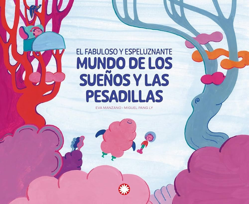 EL FABULOSO Y ESPELUZANTE MUNDO DE LOS SUEÑOS Y LAS PESADILLAS | Eva Manzano - Miguel Pang Ly