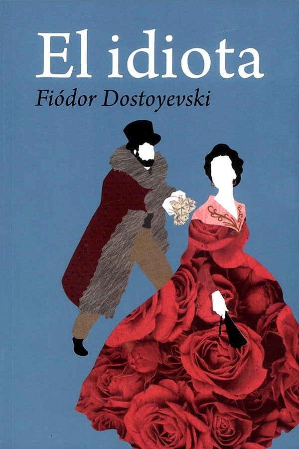 EL IDIOTA | FIODOR DOSTOIEVSKY