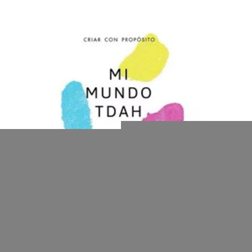 MI MUNDO TDH CRIAR CON PROPOSITO | Tatiana Gonzalez