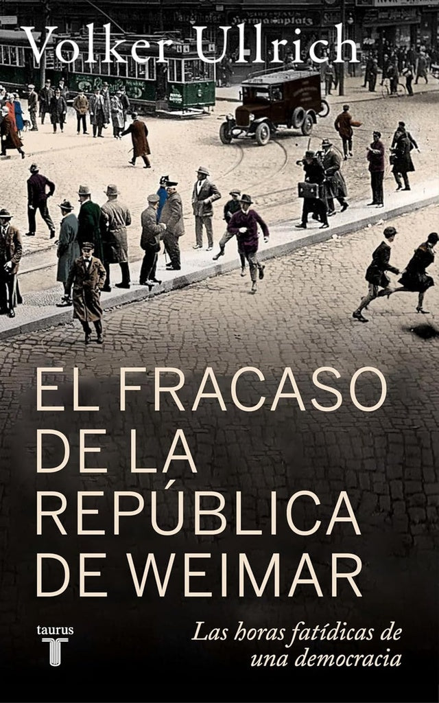 EL FRACASO DE LA REPUBLICA DE WEIMAR | Volker Ullrich
