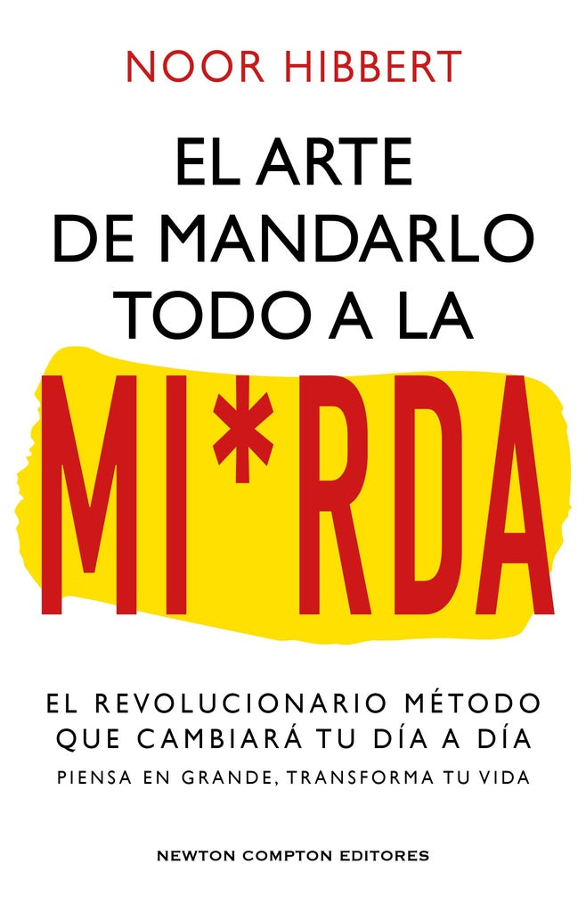 EL ARTE DE MANDAR TODO A LA MIERDA | NOOR  HIBBERT