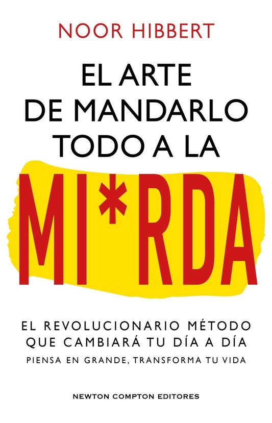EL ARTE DE MANDAR TODO A LA MIERDA | NOOR  HIBBERT