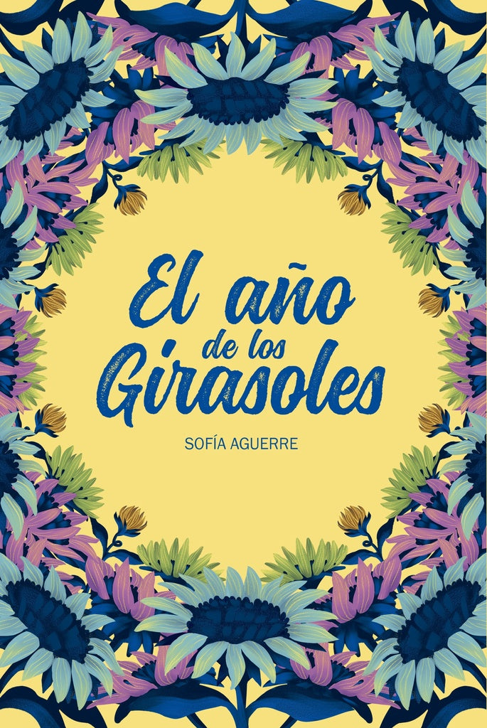EL AÑO DE LOS GIRASOLES | Sofia  Aguerre