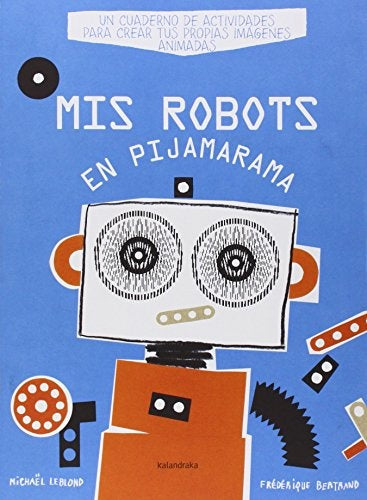 MIS ROBOTS EN PIJAMARAMA (Nuevo) | MICHAËL LEBLOND