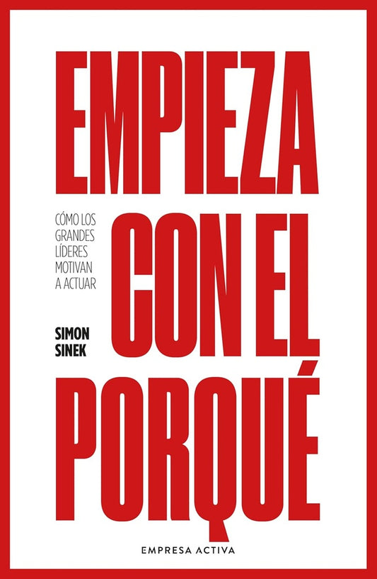 EMPIEZA CON EL PORQUE | SIMON SINEK
