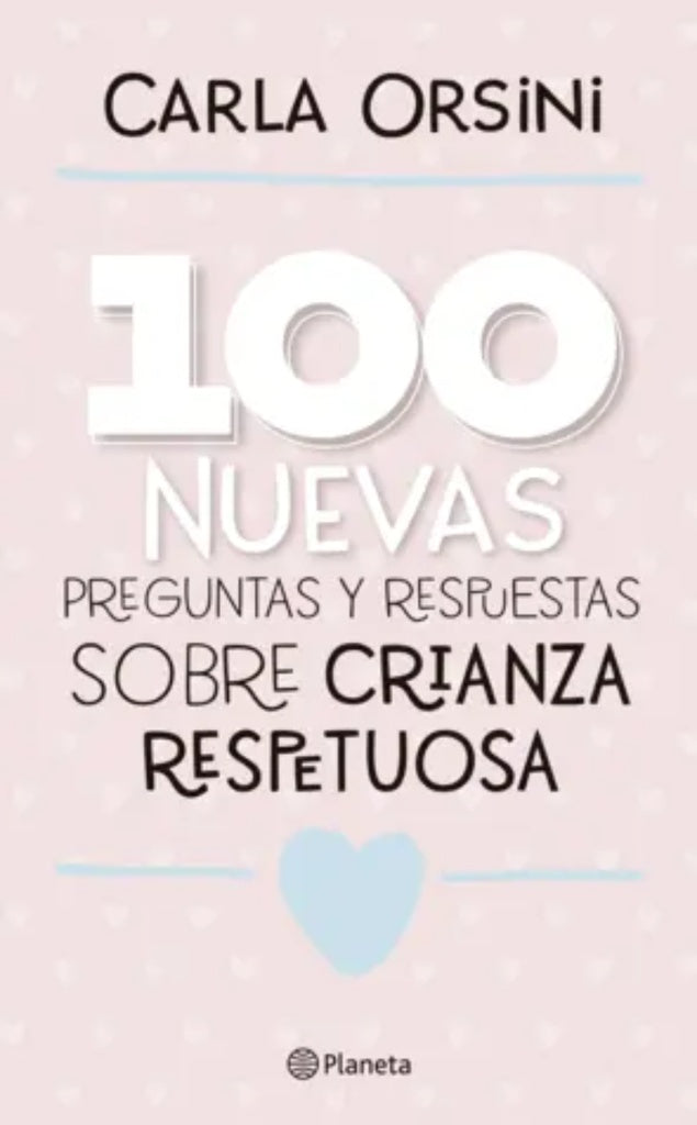 100 NUEVAS PREGUNTAS Y RESPUESTAS SOBRE LA CRIANZA | CARLA ORSINI