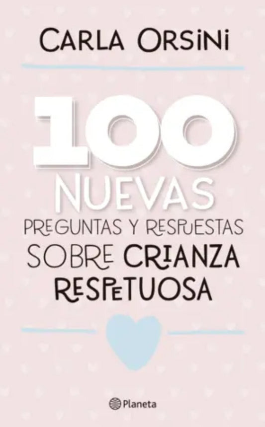 100 NUEVAS PREGUNTAS Y RESPUESTAS SOBRE LA CRIANZA | CARLA ORSINI
