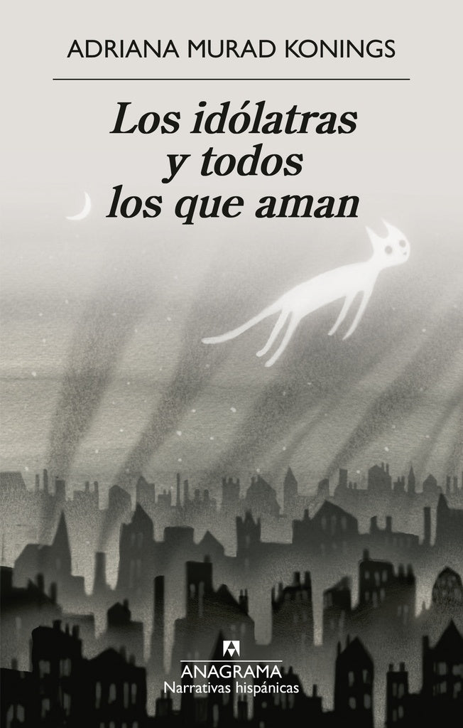LOS IDOLATRAS Y TODOS LOS QUE AMAN | ADRIANA  MURAD KONINGS