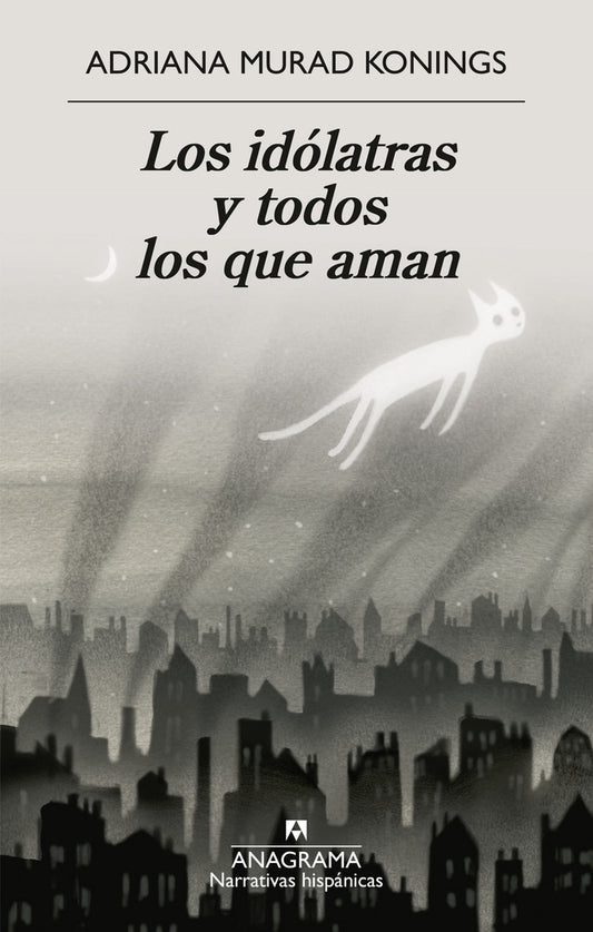 LOS IDOLATRAS Y TODOS LOS QUE AMAN | ADRIANA  MURAD KONINGS