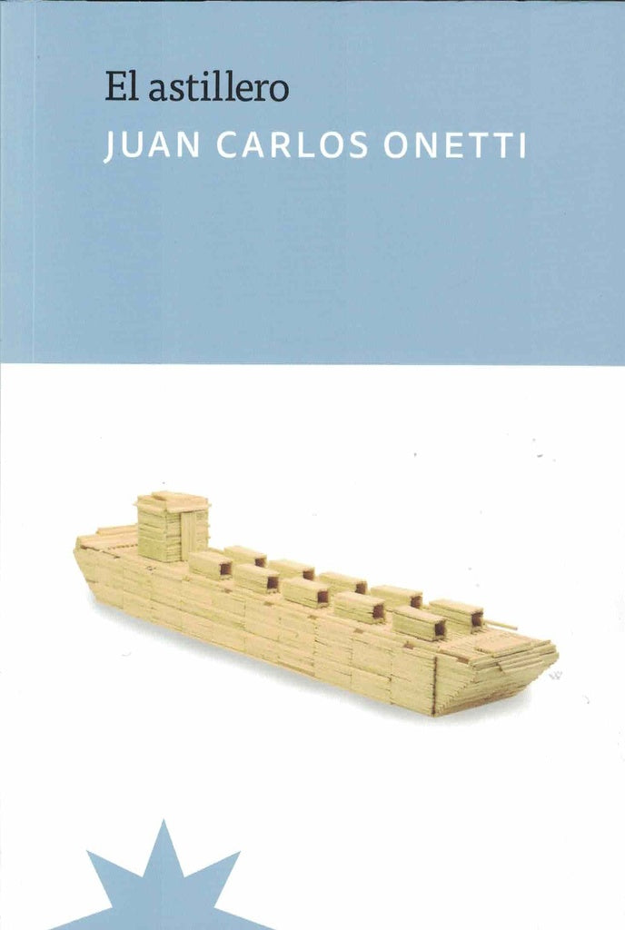 EL ASTILLERO ED. BOLSILLO | JUAN CARLOS ONETTI