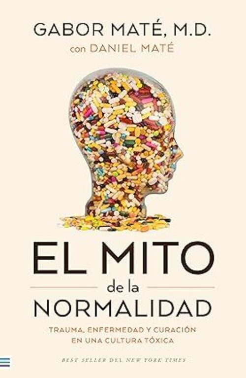 EL MITO DE LA NORMALIDAD | Gabor Maté. M. D.