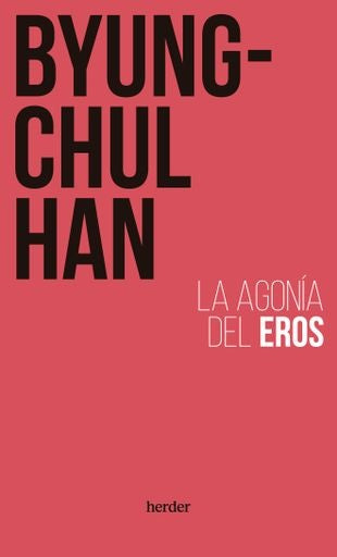 LA AGONIA DE EROS | BYUNG-CHUL HAN