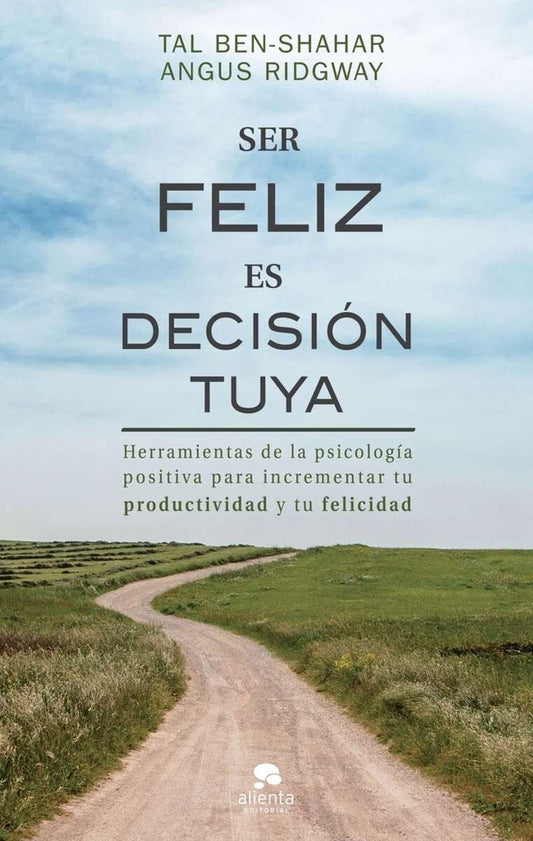 SER FELIZ ES DECISION TUYA | TAL BEN-SHAHAR - ANGUS RIDGWAY