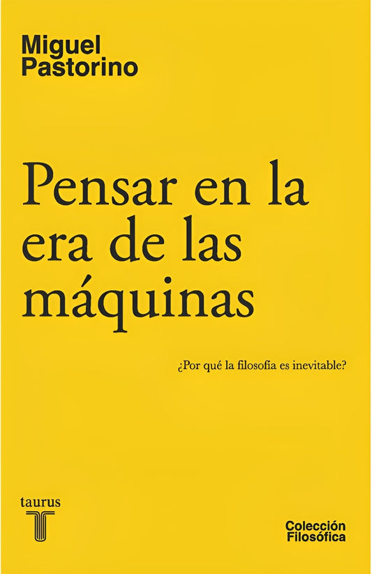PENSAR EN LA ERA DE LAS MAQUINAS COLECCION FILOSOFIA | MIGUEL PASTORINO