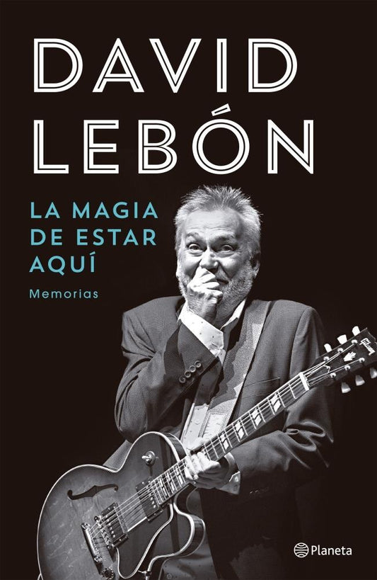 LA MAGIA DE ESTAR AQUÍ | David Lebón