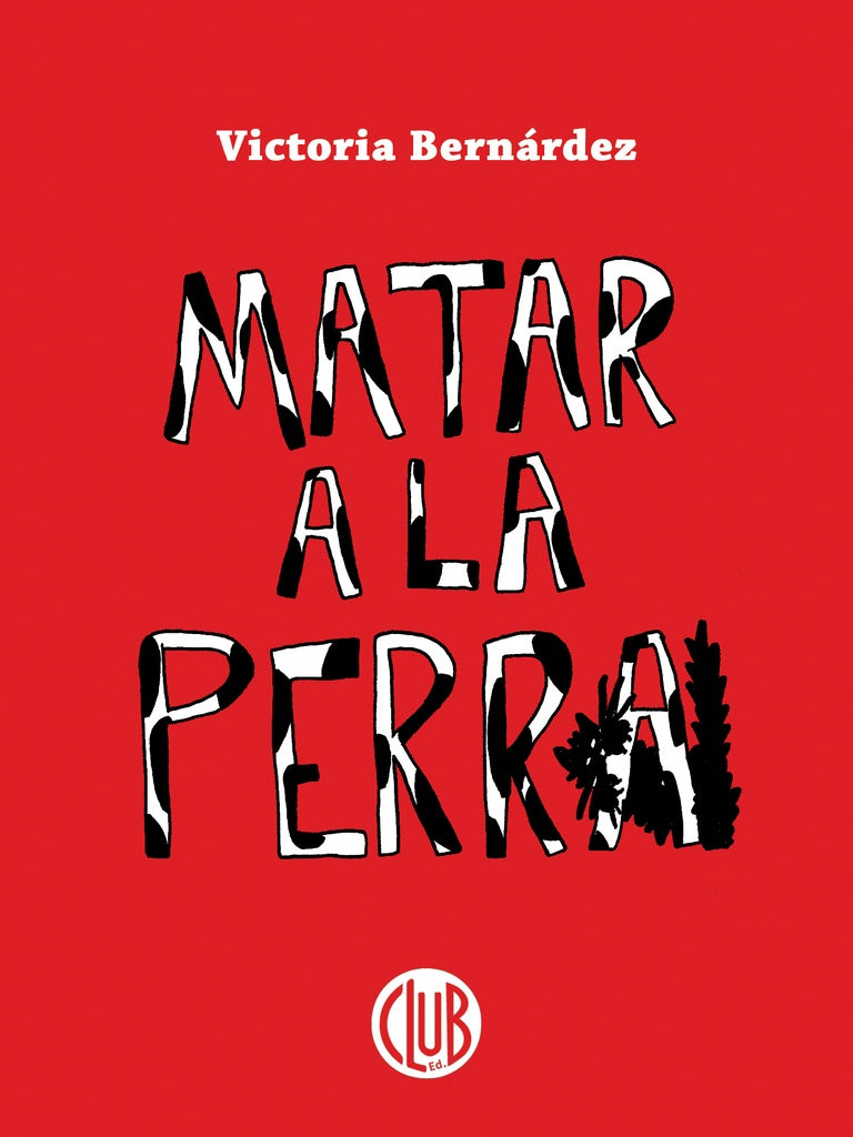 MATAR A LA PERRA | VICTORIA BERNARDEZ