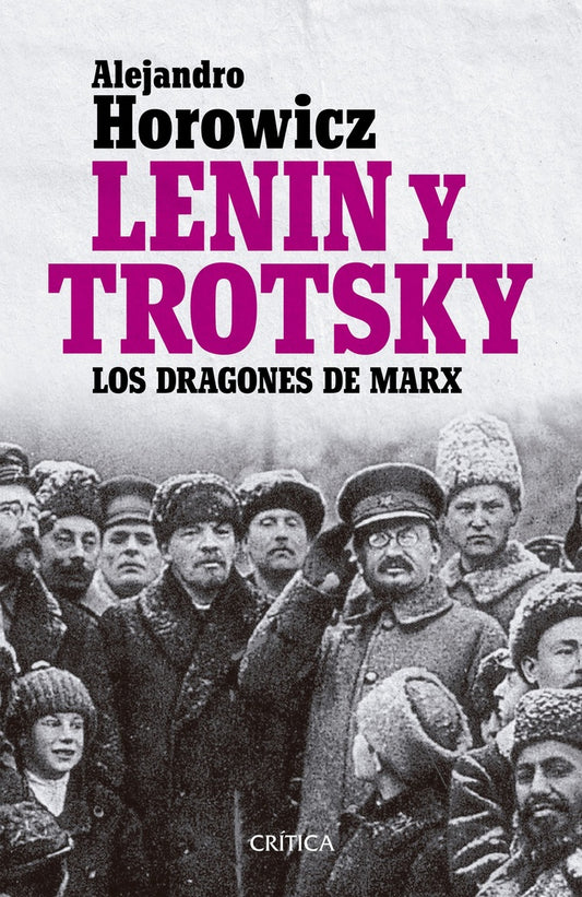LENIN Y TROSKY LOS DRAGONES DE MARX | ALEJANDRO HOROWICZ