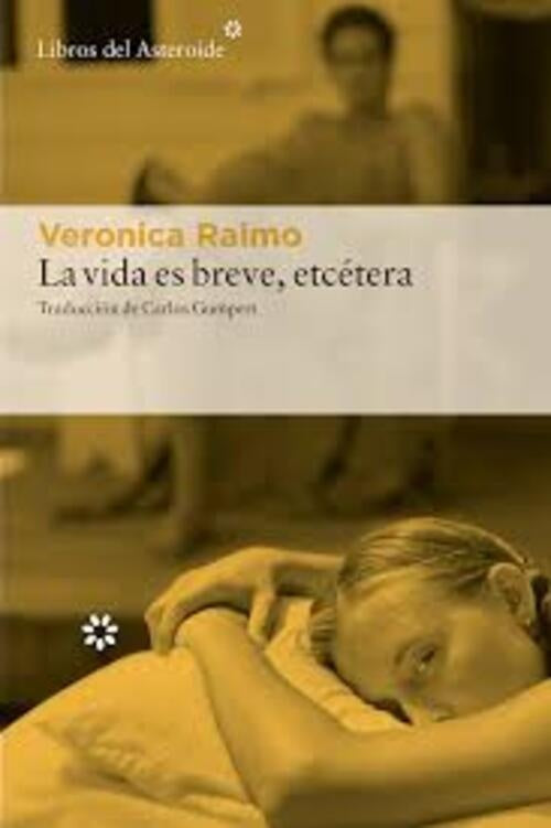 LA VIDA ES BREVE, ETCÉTERA | Veronica Raimo