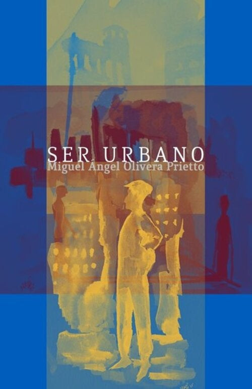SER URBANO  | MIGUEL ANGEL OLIVERA PRIETTO