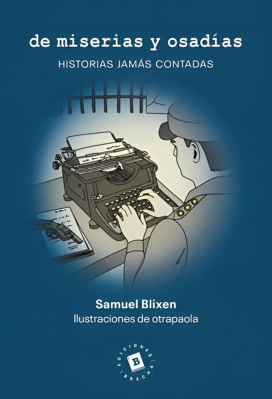 DE MISERIAS Y OSADIAS | Samuel Blixen
