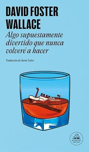 ALGO SUPUESTAMENTE DIVERTIDO | DAVID FOSTER WALLACE