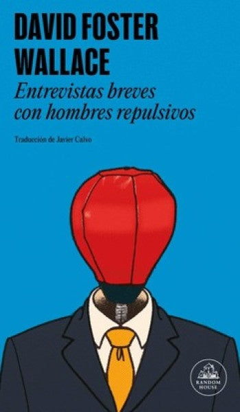 ENTREVISTAS BREVES CON HOMBRES REPULSIVOS | DAVID FOSTER WALLACE