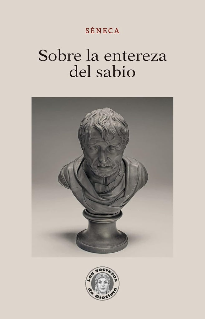 SOBRE LA ENTEREZA DEL SABIO | Seneca
