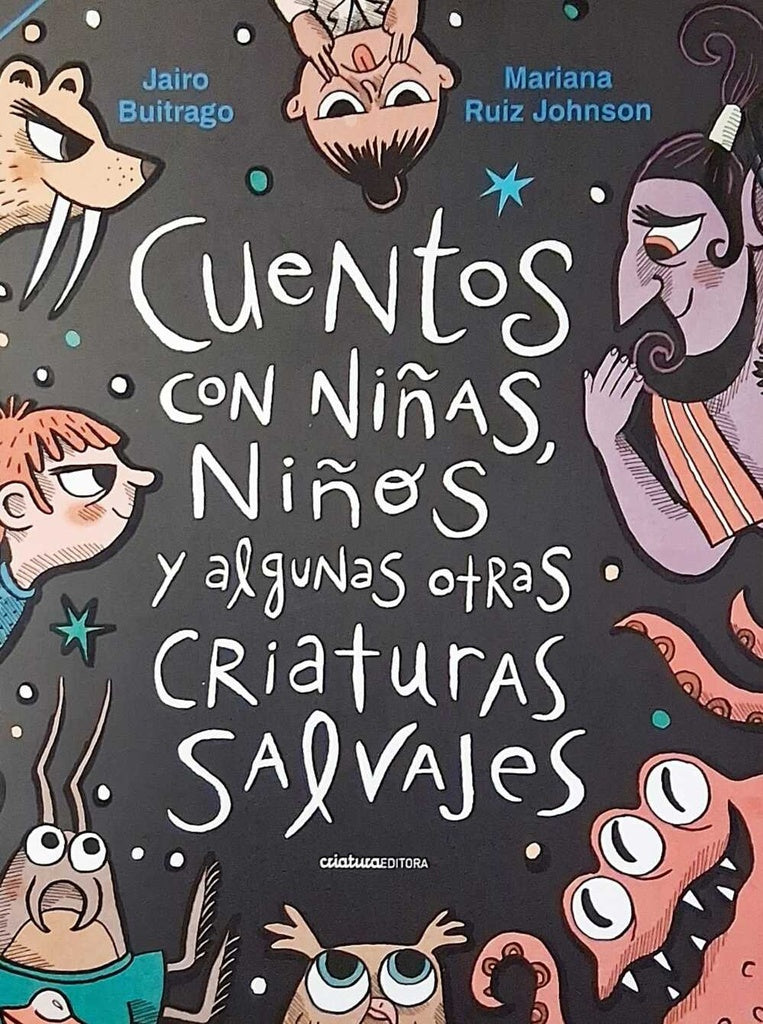 CUENTOS CON NIÑAS, NIÑOS Y ALGUNAS OTRAS CRIATURAS SALVAJES | JAIRO BUITRAGO -  MARIANA RUIZ JOHNSON