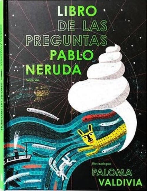 LIBRO DE LAS PREGUNTAS | Paloma Valdivia Pablo Neruda