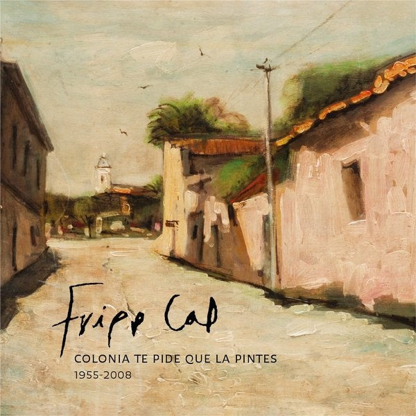 COLONIA TE PIDE QUE LA PINTES | GUSTAVO  FRIPP CAP